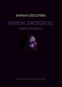 Demon zwodziciel Badania filozoficzne - Damian Leszczyński - książka