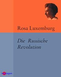 Die Russische Revolution - Rosa Luxemburg - ebook