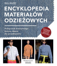 Encyklopedia materiałów odzieżowych. Podręcznik kreatywnego doboru tkanin dla projektntów - Gail Bauch - książka