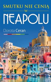 Smutku nie cenią w Neapolu - Dorota Ceran - książka