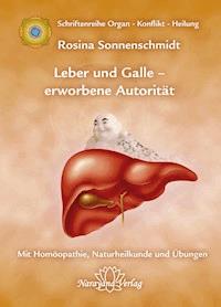 Leber und Galle – erworbene Autorität - Rosina Sonnenschmidt - ebook