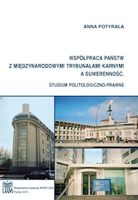 Współpraca państw z międzynarodowymi trybunałami karnymi a suwerenność - Potyrała Anna - książka