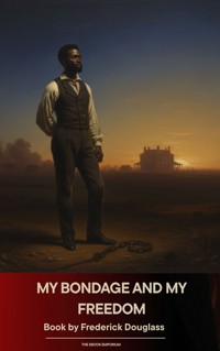 My Bondage and My Freedom - Frederick Douglass - ebook