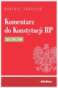 Komentarz do Konstytucji RP art. 145, 156 - Dariusz Jagiełło - książka