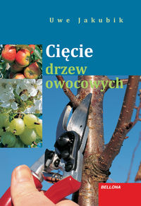 Cięcie drzew owocowych - Jakubik Uwe - książka