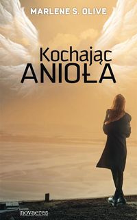 Kochając anioła - Olive Marlene S. - książka