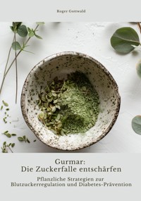 Gurmar: Die Zuckerfalle entschärfen - Roger Gottwald - ebook