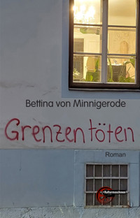 Grenzen töten - Bettina von Minnigerode - ebook