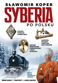 Syberia po polsku. Odkrywcy, biznesmenni, ludzie sukcesu - Sławomir Koper - książka