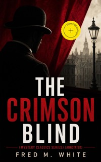 THE CRIMSON BLIND (Mystery Classics Series) (Annotated) - Fred M White - ebook