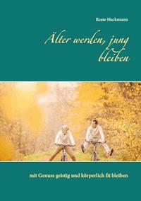 Älter werden, jung bleiben - Beate Hackmann - ebook