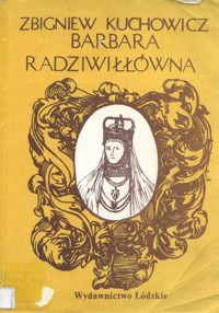 Barbara Radziwiłłówna - Zbigniew Kuchowicz - ebook