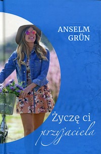 Życzę ci przyjaciela - Grun Anselm - książka