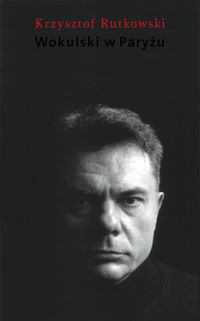 Wokulski w Paryżu - Krzysztof Rutkowski - książka