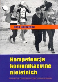 Kompetencje komunikacyjne nieletnich - Wojnarska Anna - książka