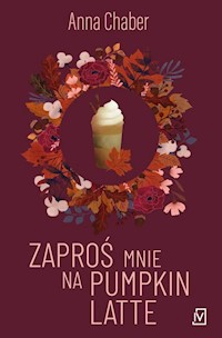 Zaproś mnie na pumpkin latte - Chaber Anna - ebook + książka