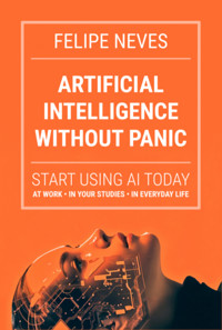 Artificial Intelligence Without Panic - Felipe Neves - ebook