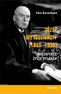 Józef Weyssenhoff (1860-1932). Niezwykłe życie pisarza - Ewa Danowska - książka