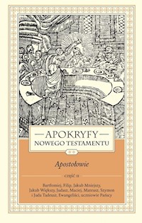 Apokryfy Nowego Testamentu Apostołowie Tom 2 Część 2 -  - książka