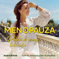 Menopauza. Podróż do esencji kobiecości - Agnieszka Maciąg - ebook + audiobook
