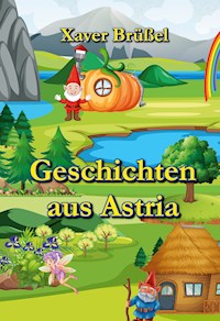 Geschichten aus Astria - Xaver Brüßel - ebook