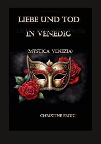Liebe und Tod in Venedig - Christine Erdic - ebook