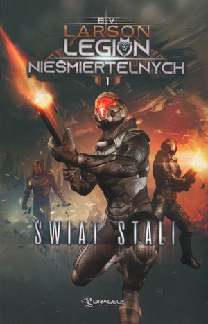 Świat Stali. Seria Legion Nieśmiertelnych. Tom 1 - B. V. Larson - książka