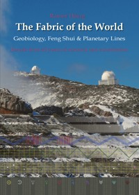 The Fabric of the World - Geobiology, Feng Shui & Planetary Lines - Rainer Höing - ebook