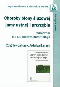 Choroby błony śluzowej jamy ustnej i przyzębia Podręcznik dla studentów stomatologii - Jańczuk Zbigniew, Banach Jadwiga - książka