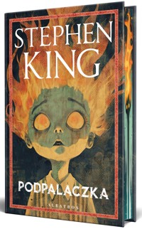 Podpalaczka (ilustrowane brzegi) - Stephen King - książka