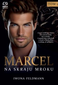 Marcel Na skraju mroku Tom 3 - Feldmann Iwona - ebook + audiobook