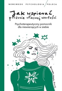 Biblioteka Newsweeka. Newsweek Psychologia Poleca 1/2024. Jak wspierać poczucie własnej wartości -  - ebook