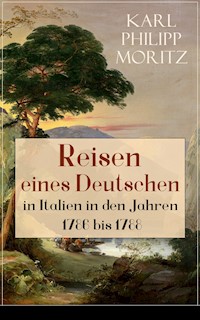Reisen eines Deutschen in Italien in den Jahren 1786 bis 1788 - Karl Philipp Moritz - ebook