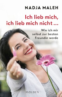 Ich lieb mich, ich lieb mich nicht … - Nadja Maleh - ebook