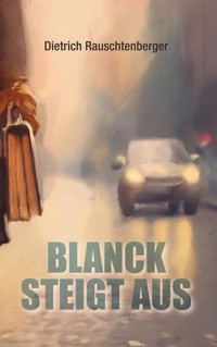 Blanck steigt aus - Dietrich Rauschtenberger - ebook