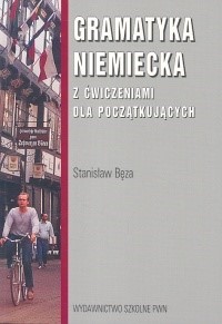 Gramatyka niemiecka z ćwiczeniami dla początkujących - Stanisław Bęza - książka
