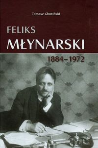 Feliks Młynarski 1884-1972 - Głowiński Tomasz - książka
