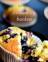 Vollwertig backen - Josef Rönner - ebook