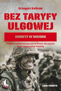 Bez taryfy ulgowej. Kobiety w wojsku - Grzegorz Kaliciak - ebook + książka
