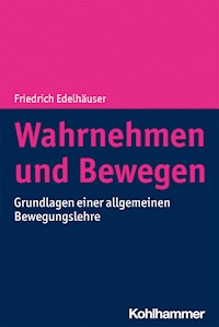 Wahrnehmen und Bewegen - Friedrich Edelhäuser - ebook