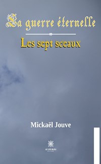 La guerre éternelle - Tome 1 - Mickaël Jouve - ebook