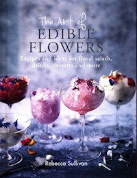 The Art of Edible Flowers - Sullivan Rebecca - książka