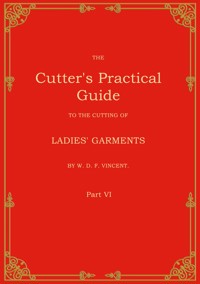 The Cutter's Practical Guide, Part 6 - W. D. F. Vincent - ebook