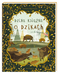 Dzika książka o dzikach i o ich kuzynach - Jola Richter-Magnuszewska - książka
