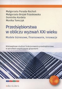 Przedsiębiorstwa w obliczu wyzwań XXI wieku - Porada-Rochoń Małgorzata, Brojak-Trzaskowska Małgorzata, Kordela Dominika, Tomczyk Monika - książka