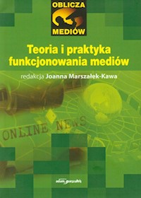 Teoria i praktyka funkcjonowania mediów -  - książka