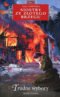 Siostry ze Złotego Brzegu Tom 17 Trudne wybory - Jeanette Semb - książka