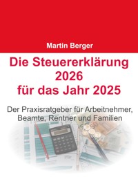 Die Steuererklärung 2026 für das Jahr 2025 - Martin Berger - ebook