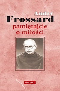 Pamiętajcie o miłości - Frossard André - książka