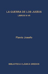 La guerra de los judíos. Libros IV-VII - Flavio Josefo - ebook